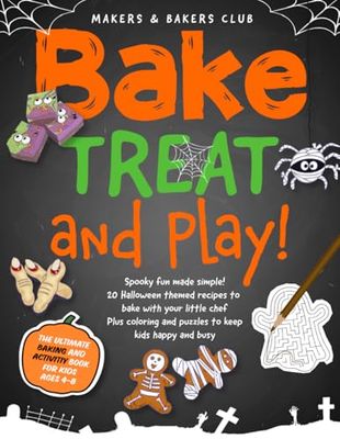 Bake, Treat & Play!: Spooky Fun Made Simple! 20 Halloween Themed Recipes To Bake With Your Little Chef Plus Coloring And Puzzles To Keep Kids Happy And Busy