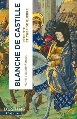 Blanche de Castille: Régente et chef de guerre