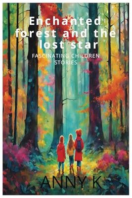 Enchanted forest and the lost star: Fascinating children stories