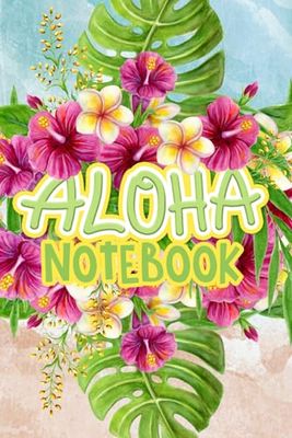 Aloha Notebook: Hawaii Lined Journal I Travel book I Guest book I 6x 9" I 110 Pages of Lined White Paper I Hibiscus and Lotus Flowers