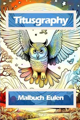 TITUSGRAPHY Malbuch Eulen: 52 Ausmalbilder