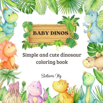 BABY DINOS: Simple And Cute Dinosaur Coloring Book