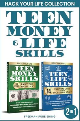 Hack Your Life Collection Teen Money & Life Skills: 10 Secrets to Raise Your Financial IQ 14 Essential Skills to Be a Successful Adult
