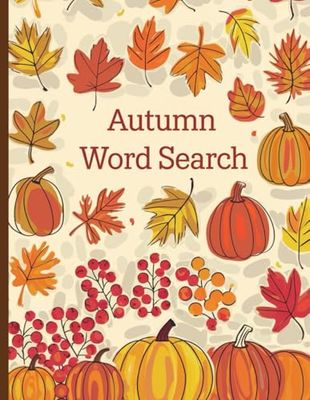 Autumn Word Search Book: Word Search Autumn Puzzle For Adults & Seniors With Solutions