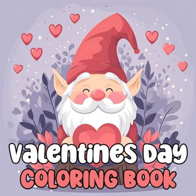 Valentine's Day Coloring Book: A Collection Of Amazing And Cute Pictures of Valentine's Day Coloring Pages for Kids and Teens