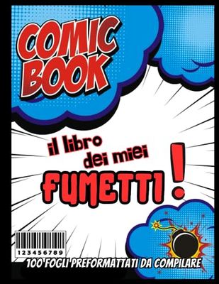 Il Libro dei Miei Fumetti: 100 Pagine Preformattate per Reinventare e Creare I Tuoi Fumetti Personalizzati,regalo incredibile per Giovani Artisti