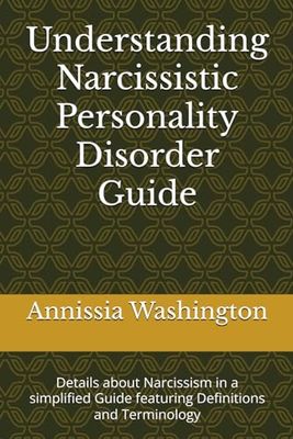 Understanding Narcissistic Personality Disorder Guide: Details about Narcissism in a simplified Guide featuring Definitions and Terminology