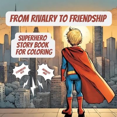 From Rivalry to Friendship.: A Superhero story book for coloring for kids, about rivalry, friendship and teamwork.