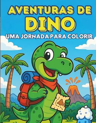 Aventuras de Dino: Livro de Colorir de Dinossauros para Crianças de 4 a 10 Anos | Atividades Divertidas para Colorir com Dinossauros Fofos, Aventuras ... e Desenvolvimento da Coordenação Motora