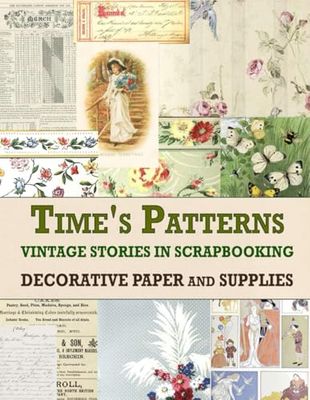 Time's Patterns Vintage Stories in Scrapbooking: decorative paper and supplies for Scrapbooking, Collage and Paper Crafts, Art Journaling