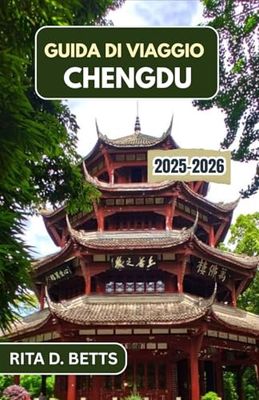 GUIDA DI VIAGGIO CHENGDU 2025–2026: Esplora le tradizioni delle case da tè, i paradisi dei panda e il ritmo di una città antico-moderna dove ogni vicolo racconta una storia.
