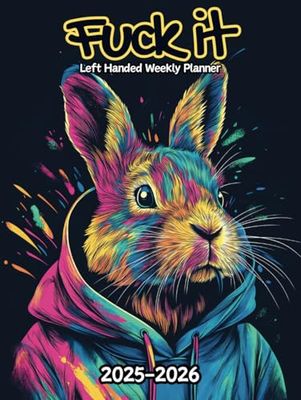 Rabbit Fuck It Left Handed Weekly Planner: 2 Year, 104 Week Sunday to Saturday Calendar | Gift For People Who Love Forest Animals, Bunny Lovers | With ... and Badass Quotations | 8.5 x 11 Inches | v1