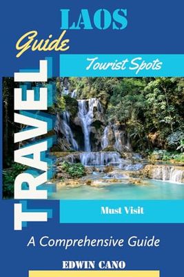 Laos Travel Guide: A Comprehensive Guide to Save Time and Money