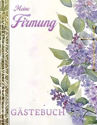Meine Firmung Gästebuch: Flieder Erinnerungsalbum zum Eintragen für persönliche Glückwünsche und Fotos I Erinnerungsbuch als persönliches Geschenk für Firmlinge in der Kirche oder auf der Feier