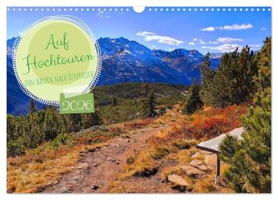 Auf Hochtouren (Wandkalender 2026 DIN A3 quer), CALVENDO Monatskalender: Eine alpine Bilderreise