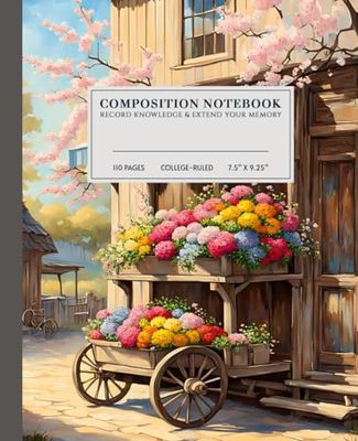 Flower Vendor's Cart Composition Notebook | Cheerful College-Ruled Notebook: Colorful Flowers on a Charming Street Scene | 110 Pages | 7.5" x 9.25" | Perfect for School, Work, or Personal Use