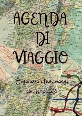 Agenda di viaggio: Organizza i tuoi viaggi con semplicità