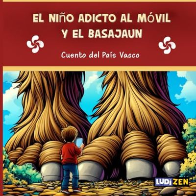 El niño adicto al móvil y el Basajaun: Cuento del País Vasco