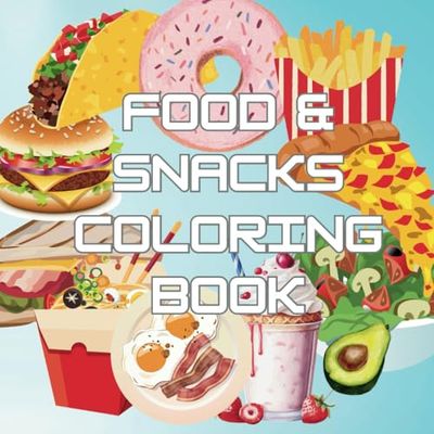 Fun Food and Snacks Coloring Book: Food & Snacks coloring book