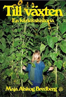 Till växten : en kärlekshistoria