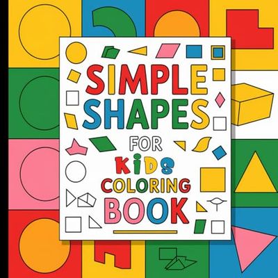 Simple Shapes Coloring Book for Kids: Learn and Color Shapes with Easy, Adorable Patterns for Little Artists