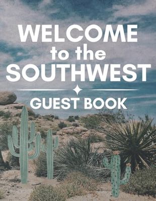 Welcome to the Southwest: Guest Book: Southwestern USA Short Term Vacation Airbnb VRBO Rental Guest Book, Arizona, New Mexico, California, Utah, ... Log, Southwestern Style Wedding Guest Book