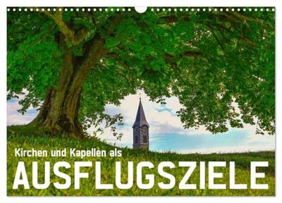 Kirchen und Kapellen als Ausflugsziele (Wandkalender 2026 DIN A3 quer), CALVENDO Monatskalender: Genießen Sie herrliche Ausflüge zu romantischen Kirchen und Kapellen im Allgäu und in Tirol.