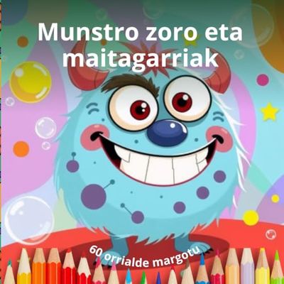 Munstro zoro eta maitagarriak: Margotzeko liburua