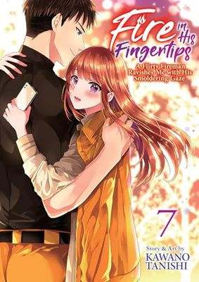 FIRE IN HIS FINGERTIPS A FLIRTY FIREMAN RAVISHES ME WITH 7: A Flirty Fireman Ravishes Me With His Smoldering Gaze