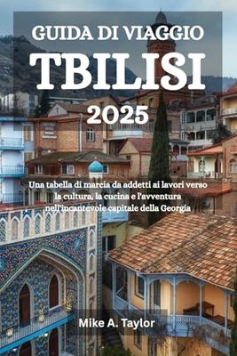 GUIDA DI VIAGGIO TBILISI 2025: Una tabella di marcia da addetti ai lavori verso la cultura, la cucina e l'avventura nell'incantevole capitale della Georgia