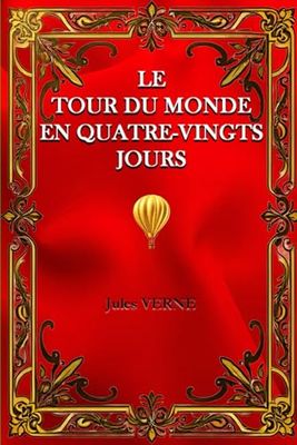 Le tour du monde en quatre-vingts jours: Les voyages extraordinaires