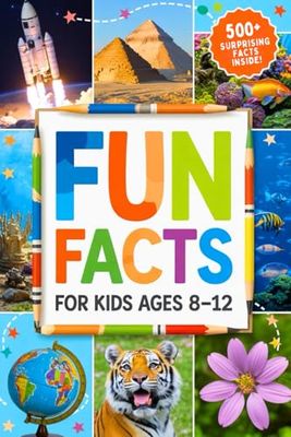 Fun Fact for Kids 8-12: Discover Amazing Trivia, Weird Wonders, and Mind-Blowing Surprises! | Random Interesting Facts About animals, Science, History and Everything in Between