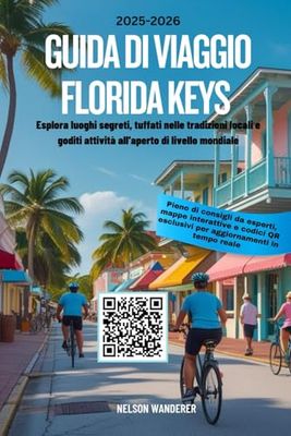 GUIDA DI VIAGGIO FLORIDA KEYS 2025-2026: Esplora luoghi segreti, tuffati nelle tradizioni locali e goditi attività all'aperto di livello mondiale