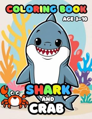 Shark and Crab coloring book ages 3-10: 25 Fun and Adorable shark Illustrations for boys and girls
