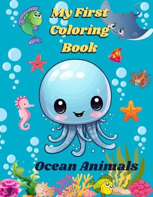My First Coloring Book Ocean Animals: Learn and Have Fun with Sea Creatures | Discover Marine Life with Easy Coloring Pages | A Creative Journey Under ... | Child-friendly marine life illustrations
