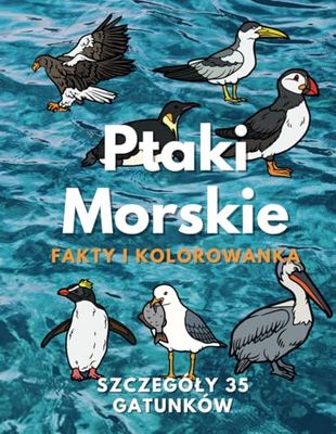 Ptaki Morskie: fakty i kolorowanka: dla dzieci w wieku od 2 do 16 lat