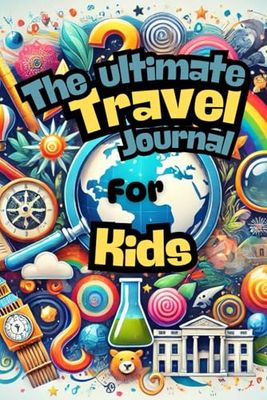 The Ultimate Travel Journal for Kids: Kid's Travel diary , guided log book