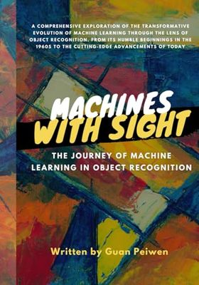 Machines with Sight: The Journey of Machine Learning in Object Recognition