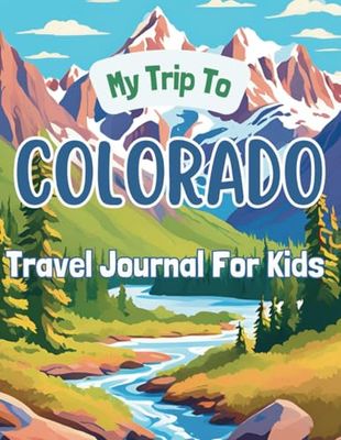 My Trip To Colorado: Travel Journal For Kids