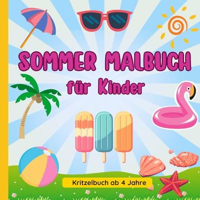 Sommer Malbuch für Kinder: Kreative Beschäftigung für Kinder ab 4 Jahren , Perfekt für Urlaub und lange Sommertage