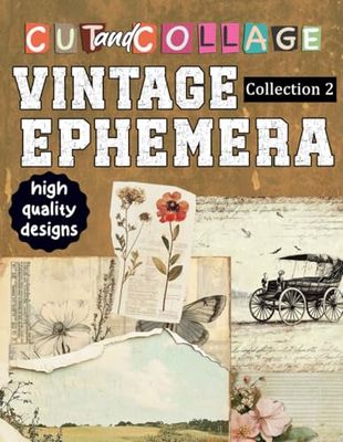 Cut and Collage Vintage Ephemera:: Antique Illustrations for Scrapbooks, Journals, Mix Media, DIY Crafts and Home Decor