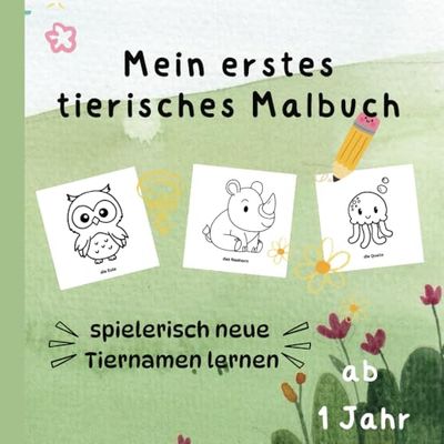 Mein erstes tierisches Malbuch: spielerisch neue Tiernamen lernen: Liebevoll gestaltetes Malbuch für Kleinkinder ab 1 Jahr | Förderung der Motorik und lernen neuer Wörter
