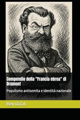 Compendio della "Francia ebrea" di Drumont: Populismo antisemita e identità nazionale