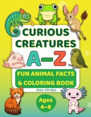Curious Creatures Coloring: Fun Animal Facts and Coloring Book, Educational A–Z Animal Adventure Featuring Unique 26 ABC Unusual Lesser-Known Creatures