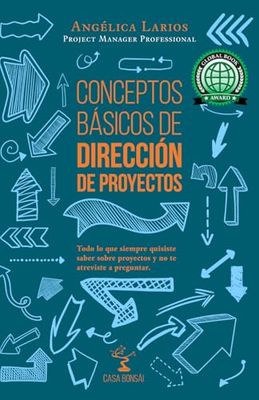 Conceptos Básicos de Dirección de Proyectos: Todo lo que quisiste saber sobre proyectos y no te atreviste a preguntar
