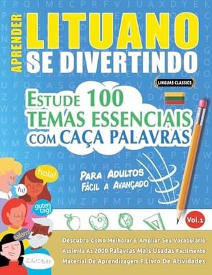 APRENDER LITUANO SE DIVERTINDO! - PARA ADULTOS: FÁCIL A AVANÇADO - ESTUDE 100 TEMAS ESSENCIAIS COM CAÇA PALAVRAS - VOL.1