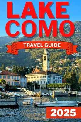 LAKE COMO TRAVEL GUIDE 2025