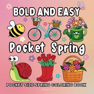 Pocket Spring: A Mini Coloring Book For Adults and Kids: Featuring 50 Bold and Easy Pocket Size Colouring Pages. Enjoy a Variety of Springtime Scenes ... Animals, Children Playing in Nature and More.