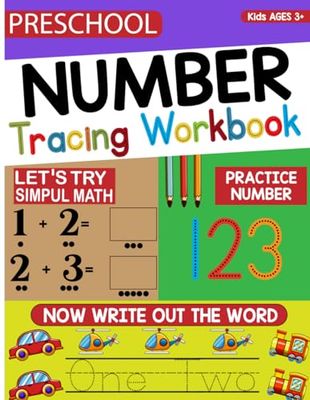 Preschool Number Tracing Workbook: Practice Simple Math, Numbers, Words And More! (Number Tracing Book Kids Ages 3+)