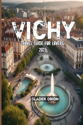 Vichy Travel Guide for Lovers 2025